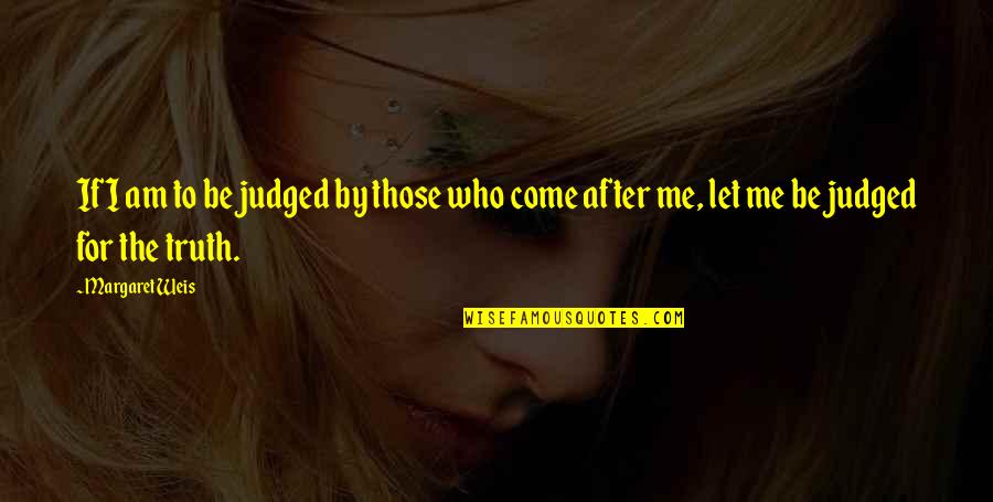 Nervy Quotes By Margaret Weis: If I am to be judged by those
