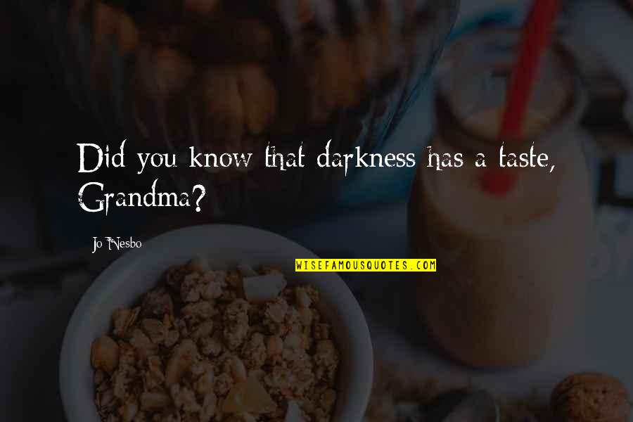 Nesb Quotes By Jo Nesbo: Did you know that darkness has a taste,