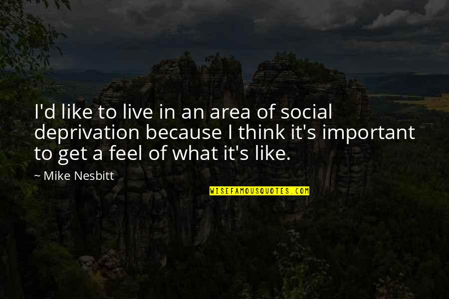 Nesbitt Quotes By Mike Nesbitt: I'd like to live in an area of