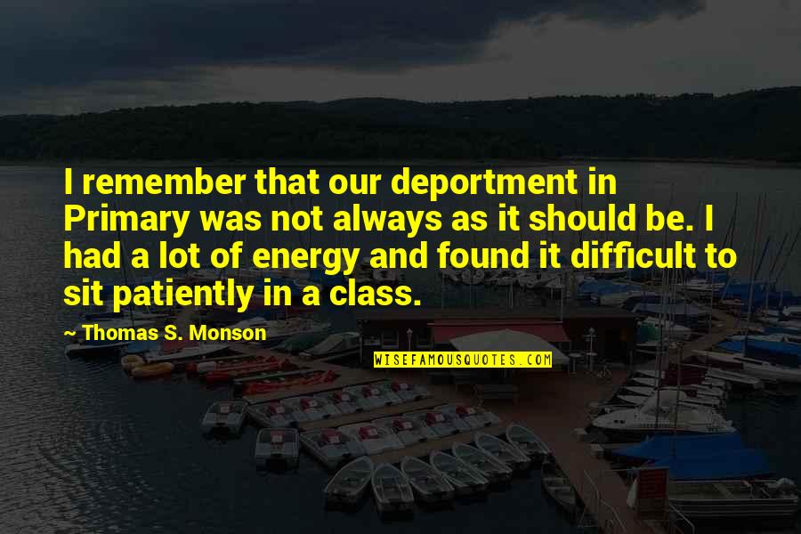 Nescafe Tagalog Quotes By Thomas S. Monson: I remember that our deportment in Primary was