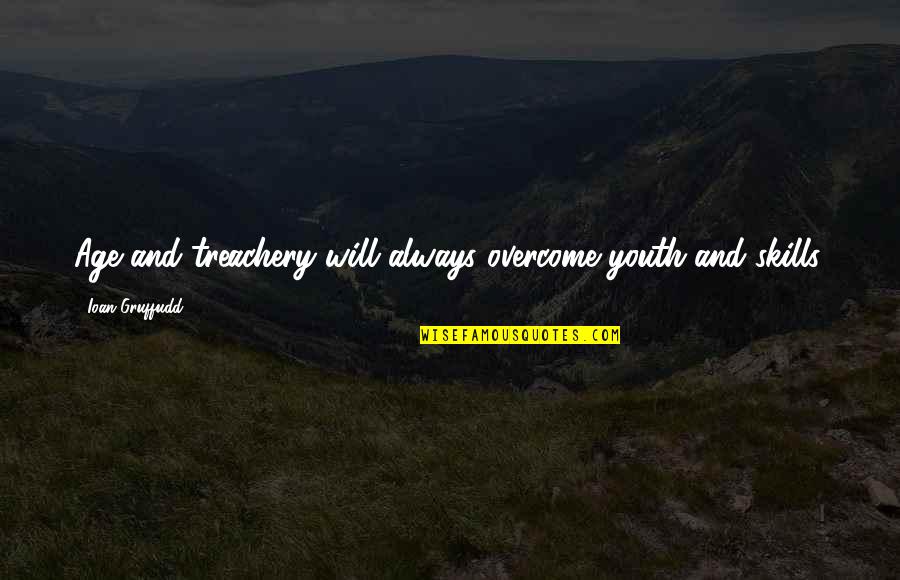 Nesly Songs Quotes By Ioan Gruffudd: Age and treachery will always overcome youth and Nesly Songs Quotes By Ioan Gruffudd: Age and treachery will always overcome youth and
