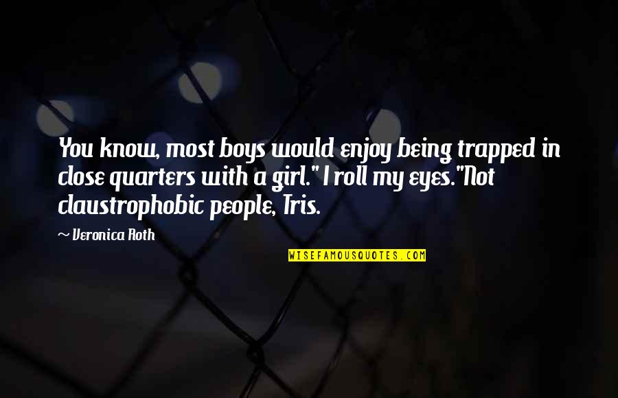 Nesryn Quotes By Veronica Roth: You know, most boys would enjoy being trapped