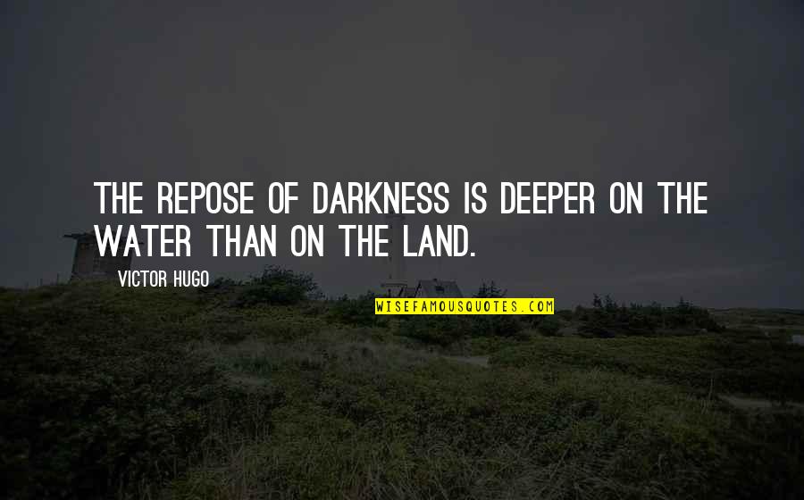 Nesryn Song Quotes By Victor Hugo: The repose of darkness is deeper on the