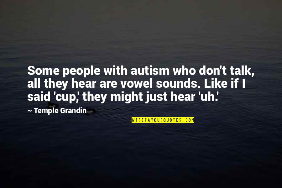 Nesselrodt Construction Quotes By Temple Grandin: Some people with autism who don't talk, all Nesselrodt Construction Quotes By Temple Grandin: Some people with autism who don't talk, all