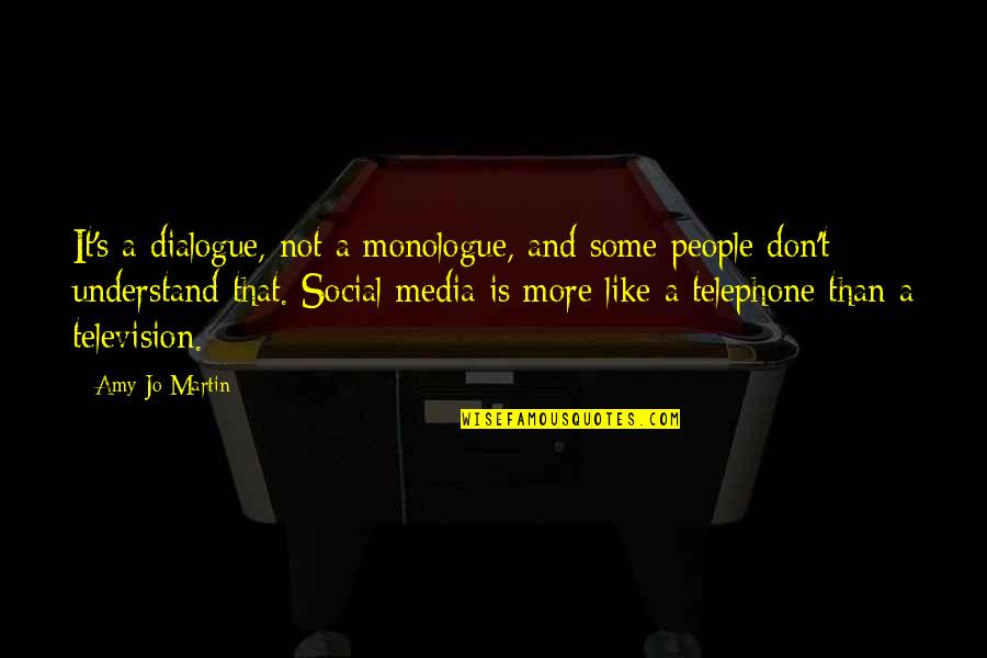 Nesser Construction Quotes By Amy Jo Martin: It's a dialogue, not a monologue, and some