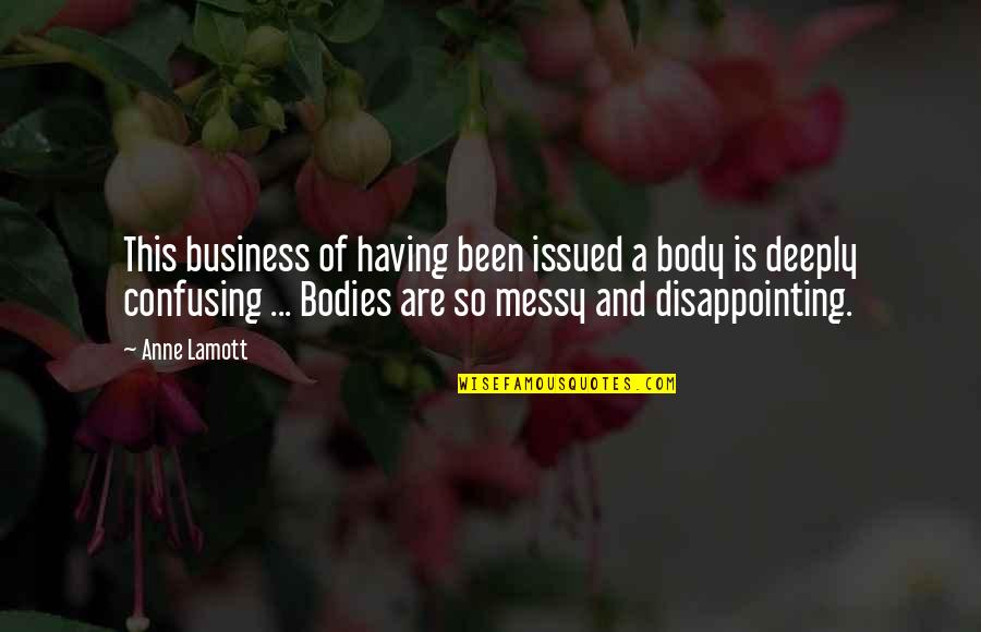 Nessie The Loch Quotes By Anne Lamott: This business of having been issued a body Nessie The Loch Quotes By Anne Lamott: This business of having been issued a body