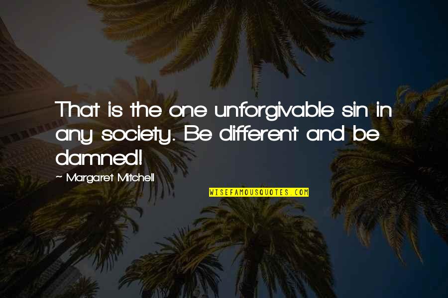 Nessler Center Quotes By Margaret Mitchell: That is the one unforgivable sin in any