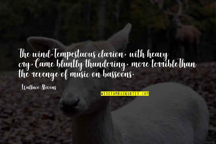 Nesslers Reagent Quotes By Wallace Stevens: The wind,Tempestuous clarion, with heavy cry,Came bluntly thundering, Nesslers Reagent Quotes By Wallace Stevens: The wind,Tempestuous clarion, with heavy cry,Came bluntly thundering,