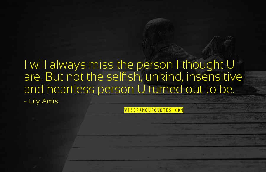 Nessman Homeopathic Quotes By Lily Amis: I will always miss the person I thought