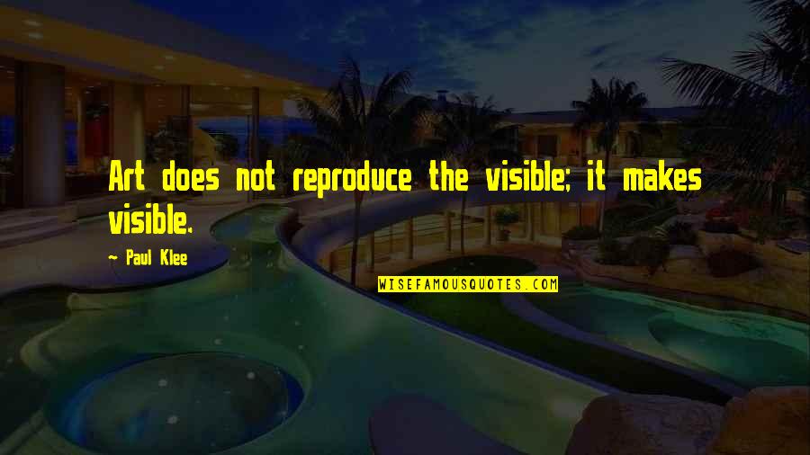 Nessmuk Quotes By Paul Klee: Art does not reproduce the visible; it makes
