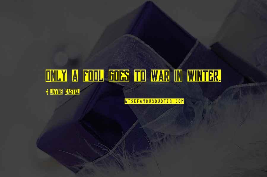 Nesson Cable Engineering Quotes By Jayne Castel: Only a fool goes to war in winter. Nesson Cable Engineering Quotes By Jayne Castel: Only a fool goes to war in winter.