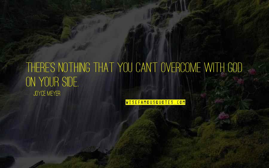 Nessuno Song Quotes By Joyce Meyer: There's nothing that you can't overcome with God