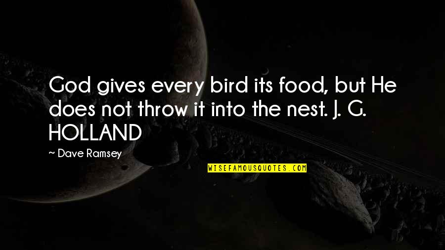 Nest Quotes By Dave Ramsey: God gives every bird its food, but He