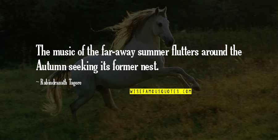 Nest Quotes By Rabindranath Tagore: The music of the far-away summer flutters around