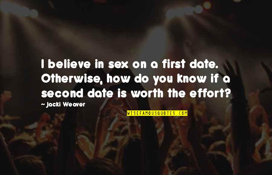 Nestali U Quotes By Jacki Weaver: I believe in sex on a first date. Nestali U Quotes By Jacki Weaver: I believe in sex on a first date.