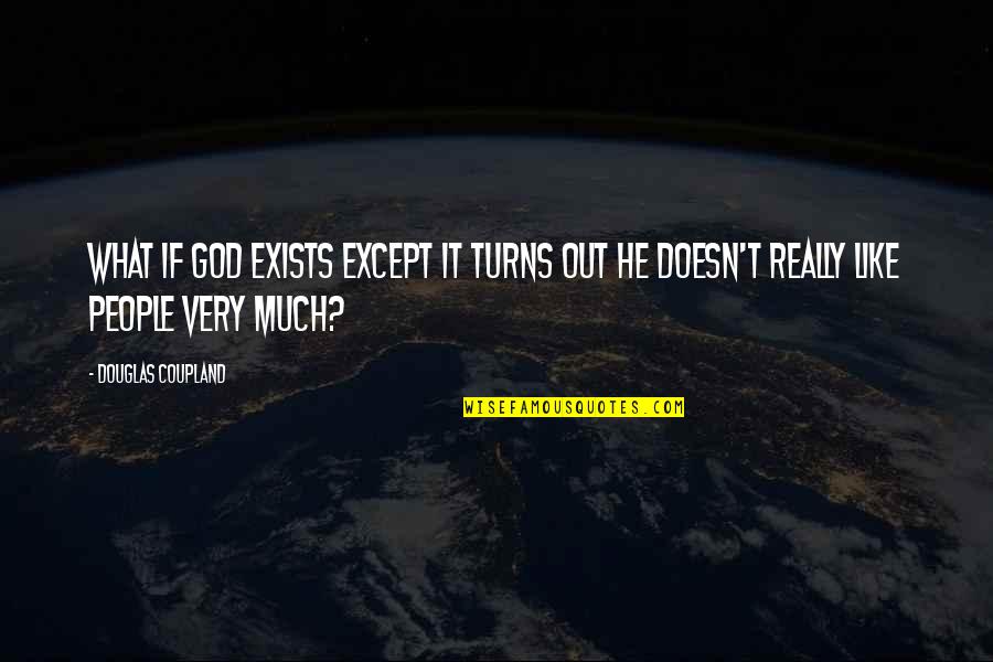 Nestalo Mi Quotes By Douglas Coupland: What if God exists except it turns out
