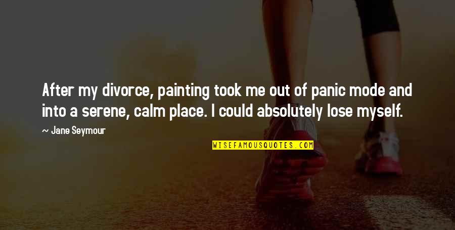 Nestapa Kbbi Quotes By Jane Seymour: After my divorce, painting took me out of Nestapa Kbbi Quotes By Jane Seymour: After my divorce, painting took me out of
