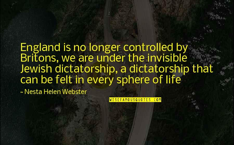 Nesta's Quotes By Nesta Helen Webster: England is no longer controlled by Britons, we