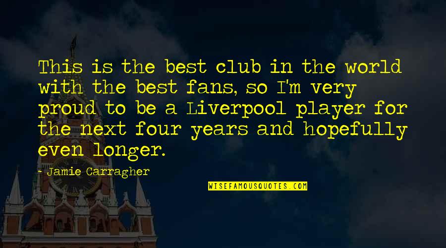Nestasica Quotes By Jamie Carragher: This is the best club in the world Nestasica Quotes By Jamie Carragher: This is the best club in the world