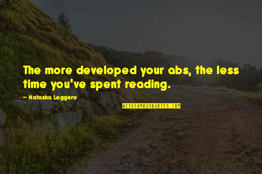 Nesteren Gazioglu Quotes By Natasha Leggero: The more developed your abs, the less time
