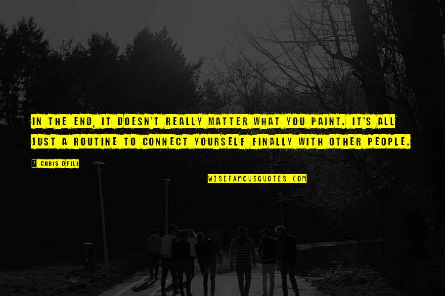 Nesterenkonia Quotes By Chris Ofili: In the end, it doesn't really matter what