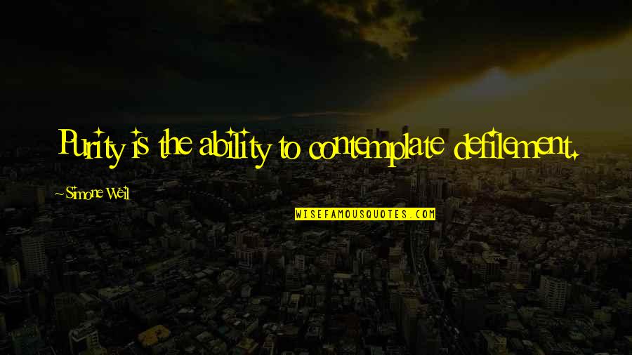 Nestle Bloomberg Quotes By Simone Weil: Purity is the ability to contemplate defilement. Nestle Bloomberg Quotes By Simone Weil: Purity is the ability to contemplate defilement.