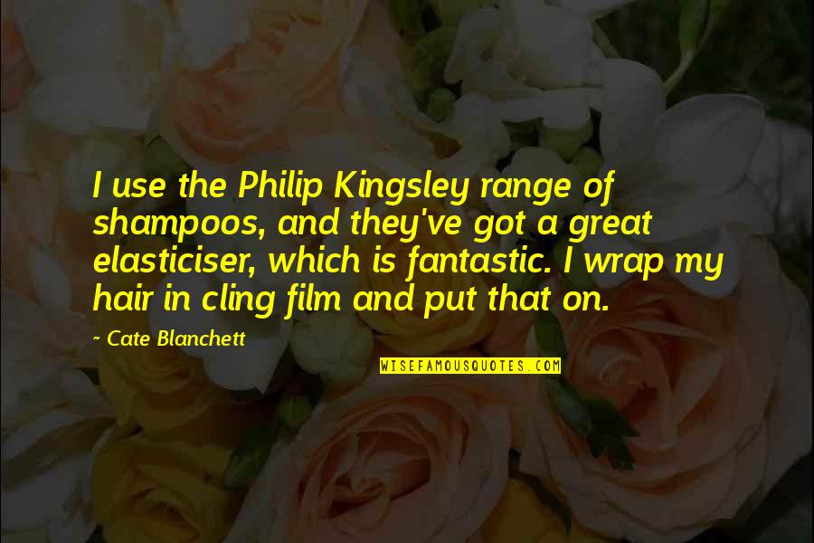 Nestle Quotes By Cate Blanchett: I use the Philip Kingsley range of shampoos,
