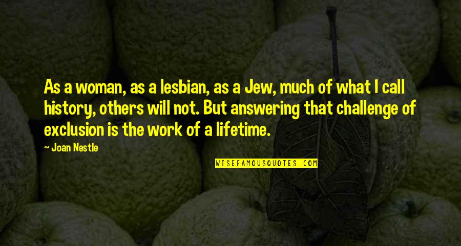 Nestle Quotes By Joan Nestle: As a woman, as a lesbian, as a