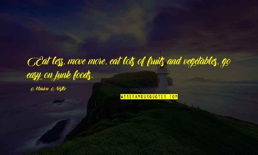 Nestle Quotes By Marion Nestle: Eat less, move more, eat lots of fruits