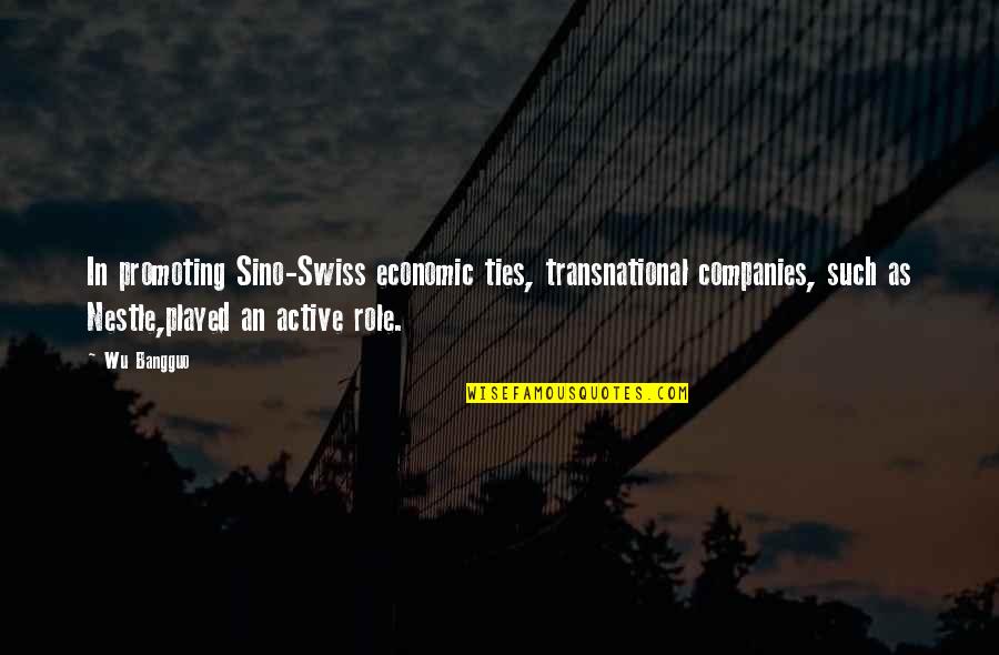 Nestle Quotes By Wu Bangguo: In promoting Sino-Swiss economic ties, transnational companies, such