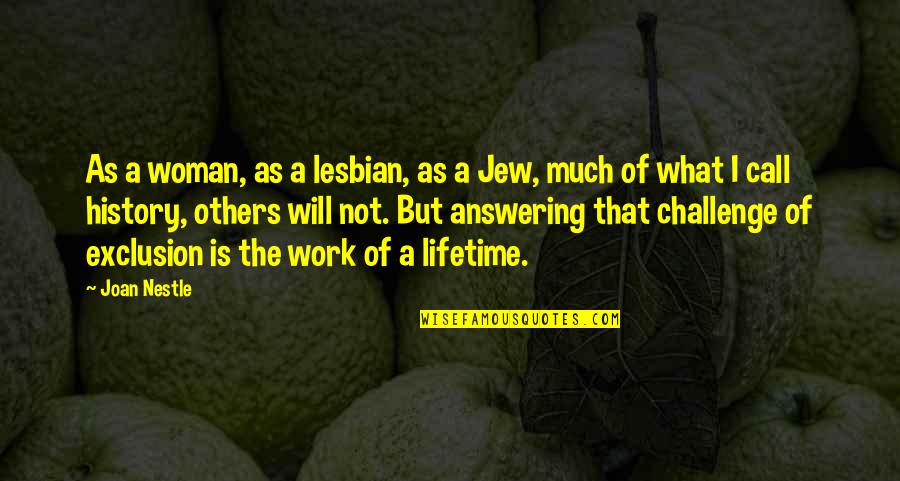 Nestle's Quotes By Joan Nestle: As a woman, as a lesbian, as a