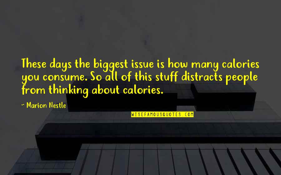 Nestle's Quotes By Marion Nestle: These days the biggest issue is how many
