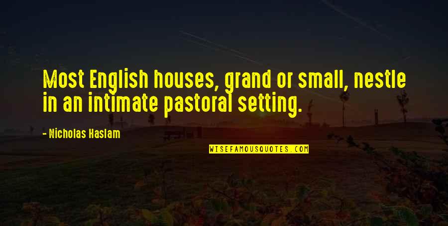 Nestle's Quotes By Nicholas Haslam: Most English houses, grand or small, nestle in