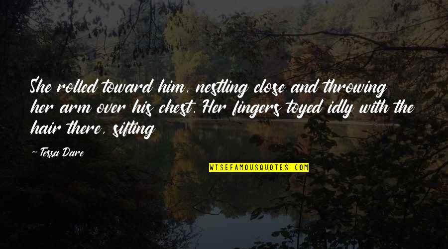 Nestling Quotes By Tessa Dare: She rolled toward him, nestling close and throwing