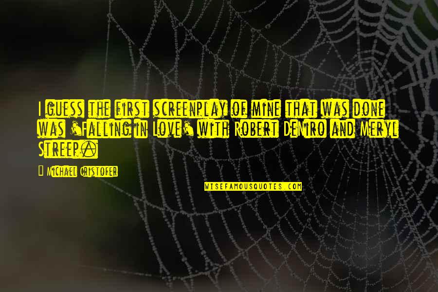 Nestor Kirchner Quotes By Michael Cristofer: I guess the first screenplay of mine that Nestor Kirchner Quotes By Michael Cristofer: I guess the first screenplay of mine that