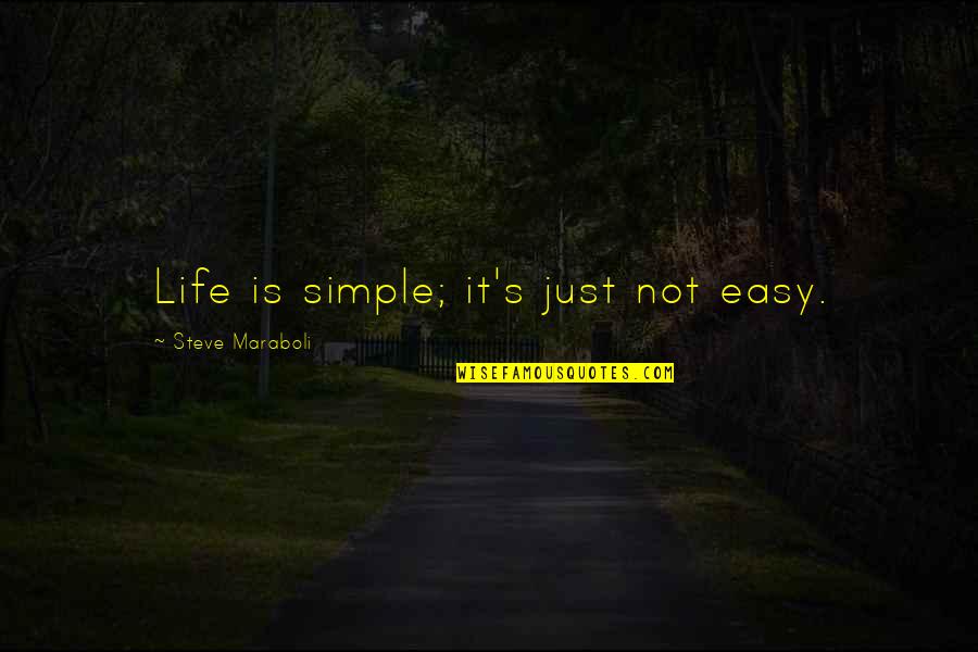 Nesty Quotes By Steve Maraboli: Life is simple; it's just not easy.
