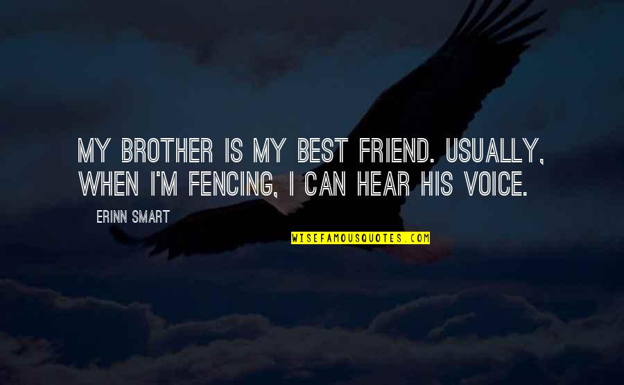 Net Present Value Quotes By Erinn Smart: My brother is my best friend. Usually, when