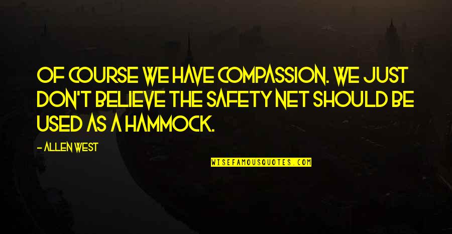 Net Quotes By Allen West: Of course we have compassion. We just don't