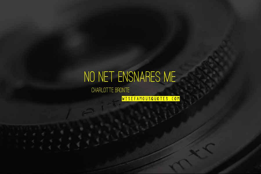 Net Quotes By Charlotte Bronte: no net ensnares me