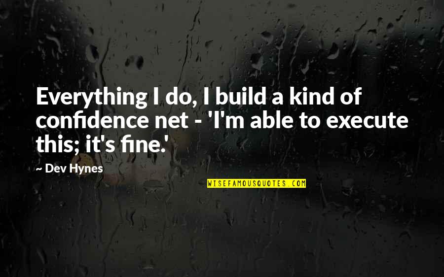Net Quotes By Dev Hynes: Everything I do, I build a kind of