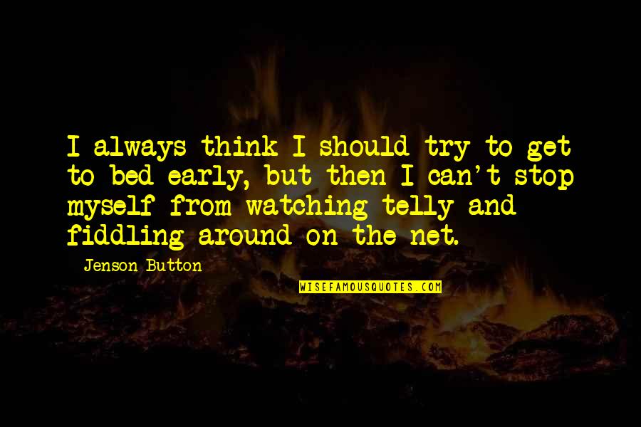 Net Quotes By Jenson Button: I always think I should try to get