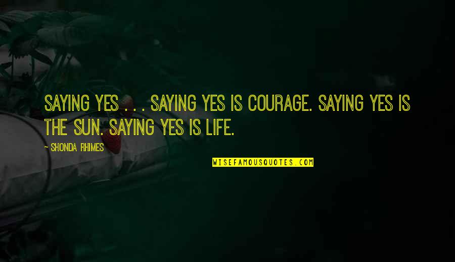 Netanyahu Gaza Quotes By Shonda Rhimes: Saying yes . . . saying yes is