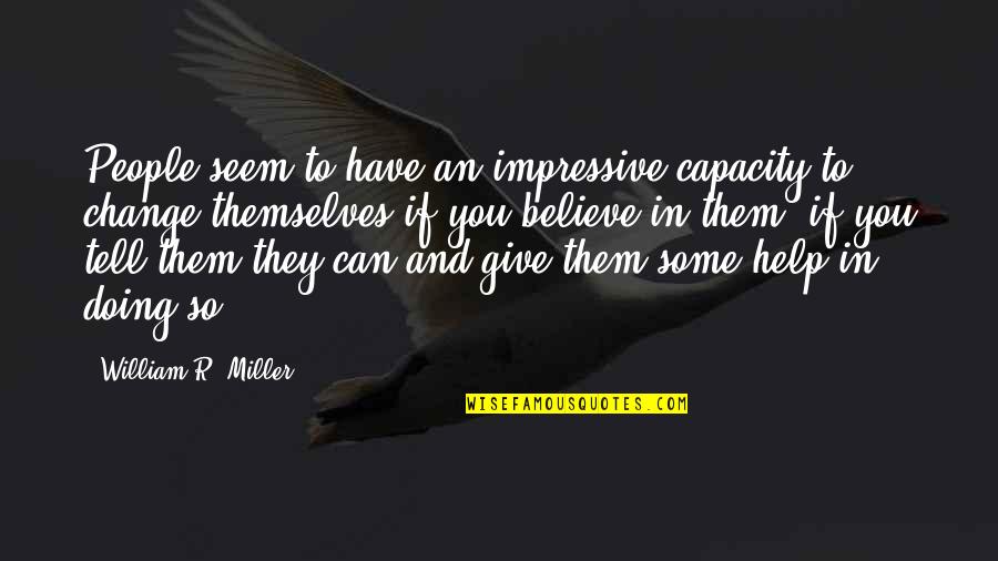 Netassess Quotes By William R. Miller: People seem to have an impressive capacity to Netassess Quotes By William R. Miller: People seem to have an impressive capacity to