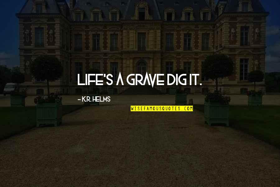 Netbeans Autocomplete Single Quotes By K.R. Helms: Life's a grave dig it. Netbeans Autocomplete Single Quotes By K.R. Helms: Life's a grave dig it.