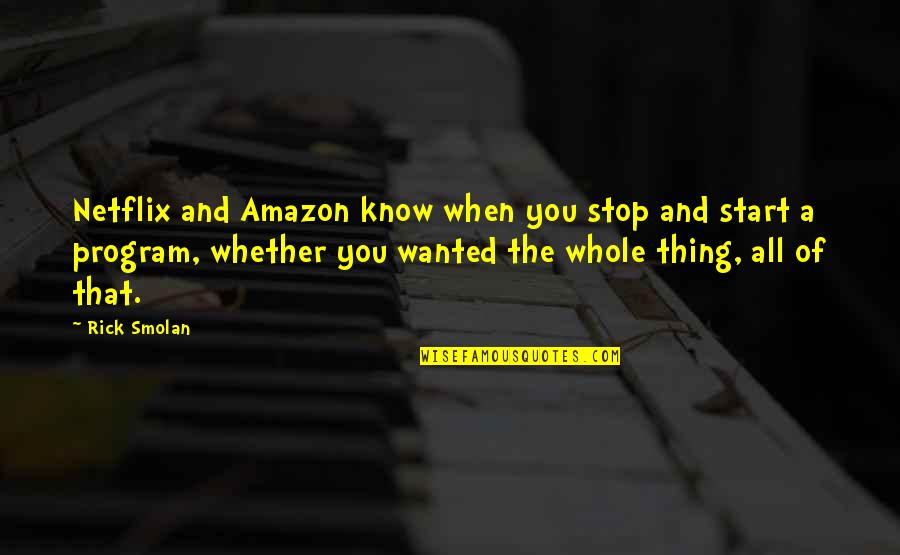 Netflix And Quotes By Rick Smolan: Netflix and Amazon know when you stop and Netflix And Quotes By Rick Smolan: Netflix and Amazon know when you stop and
