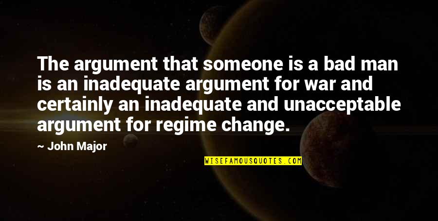 Netflix Series Quotes By John Major: The argument that someone is a bad man Netflix Series Quotes By John Major: The argument that someone is a bad man