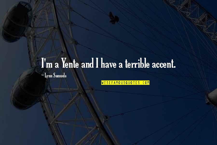 Netflix Series Quotes By Lynn Samuels: I'm a Yente and I have a terrible Netflix Series Quotes By Lynn Samuels: I'm a Yente and I have a terrible