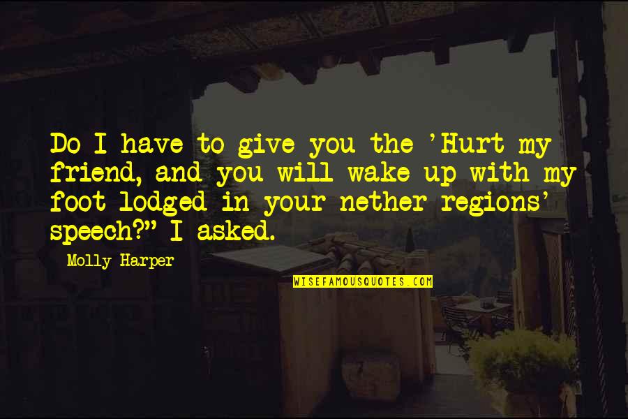 Nether Quotes By Molly Harper: Do I have to give you the 'Hurt