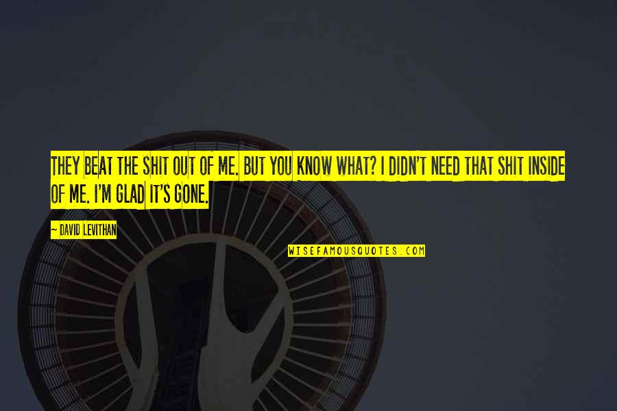 Nethercott Agency Quotes By David Levithan: They beat the shit out of me. But