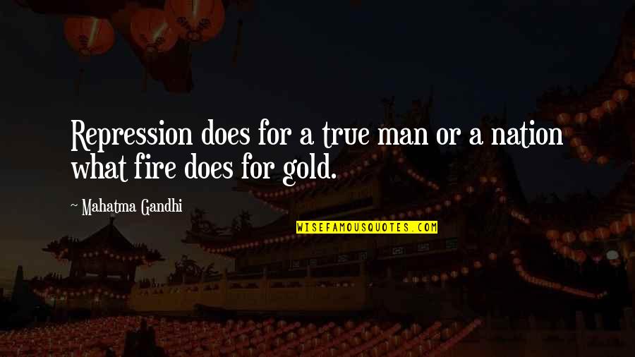 Netherlands Funny Quotes By Mahatma Gandhi: Repression does for a true man or a
